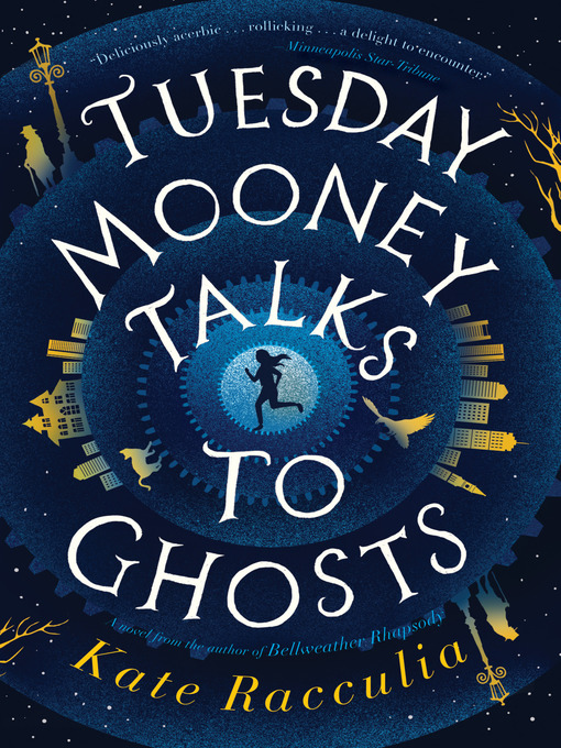 Title details for Tuesday Mooney Talks to Ghosts by Kate Racculia - Available